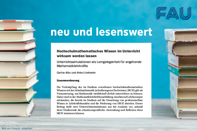 „Und wofür brauche ich jetzt Hochschulmathematik?“ – Neu und lesenswert aus der Mathematikdidaktik an der FAU